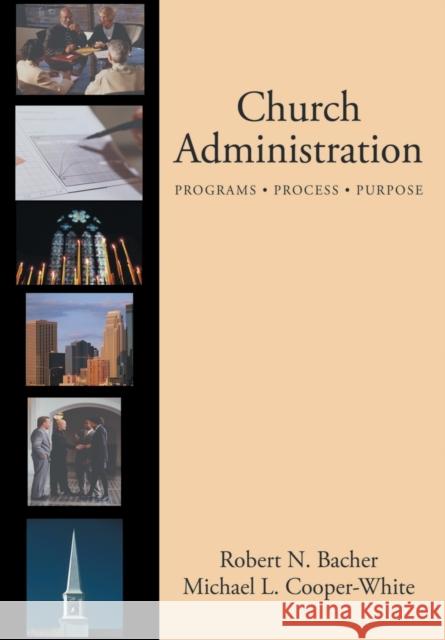 Church Administration: Programs, Process, Purpose Bacher, Robert 9780800637422 Augsburg Fortress Publishers - książka