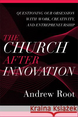 Church after Innovation Root, Andrew 9781540966155 Baker Academic - książka