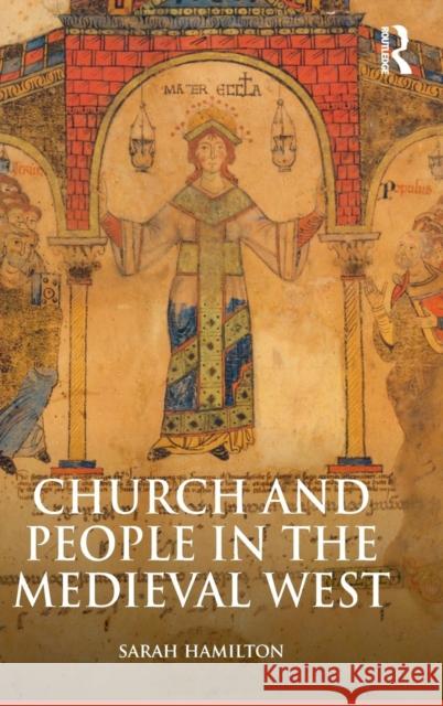 Church and People in the Medieval West, 900-1200 Sarah Hamilton 9781138139497 Routledge - książka