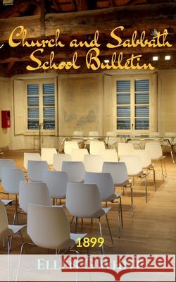 Church and Sabbath School Bulletin (1899) Ellen G White 9781638863465 Notion Press - książka