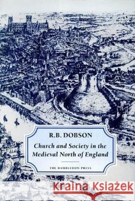Church and Society in the Medieval North of England RB Dobson 9781852851200  - książka