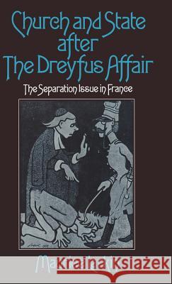 Church and State After the Dreyfus Affair: The Separation Issue in France Larkin, Maurice 9780333147030 Palgrave Macmillan - książka