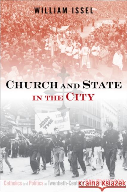 Church and State in the City: Catholics and Politics in Twentieth-Century San Francisco William Issel 9781439909911  - książka