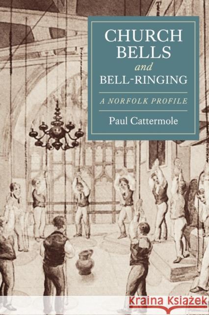 Church Bells and Bell-Ringing: A Norfolk Profile Cattermole, Paul 9781843837824 Boydell Press - książka