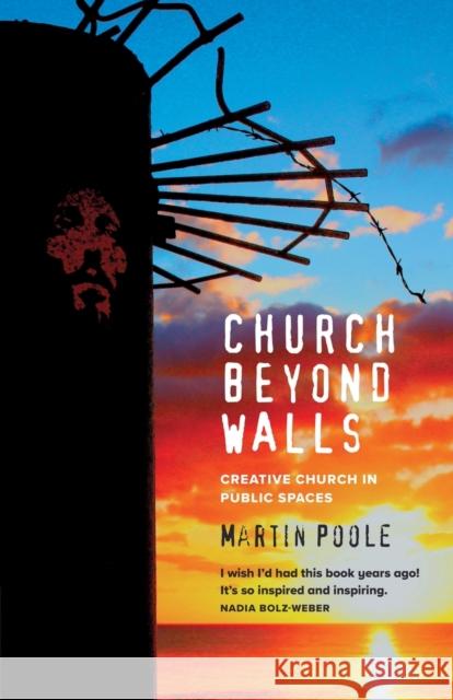 Church Beyond Walls: Christian Spirituality at Large Martin Poole 9781786224828 Canterbury Press Norwich - książka