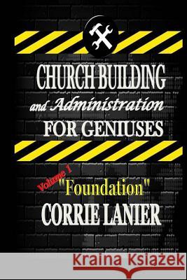 Church Building and Administration for Geniuses Corrie V. Lanier 9781517449025 Createspace - książka