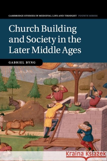 Church Building and Society in the Later Middle Ages Gabriel Byng 9781108827454 Cambridge University Press - książka