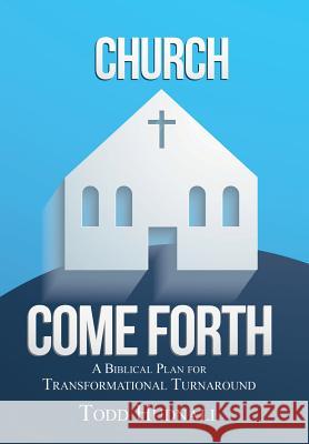 Church, Come Forth: A Biblical Plan for Transformational Turnaround Todd Hudnall 9781490896403 WestBow Press - książka