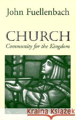 Church: Community for the Kingdom John Fuellenbach 9781570754166 Orbis Books - książka