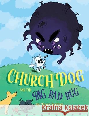 Church Dog and the Big Bad Bug: Big Bad Bug Mattes, Tracy 9781087857060 Indy Pub - książka