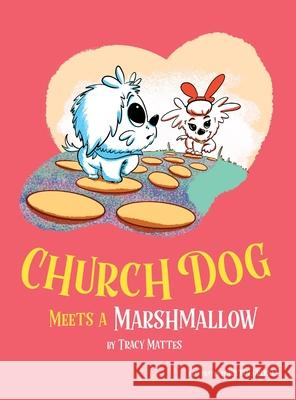 Church Dog Meets a Marshmallow Mattes 9781087930121 Church Dog LLC - książka