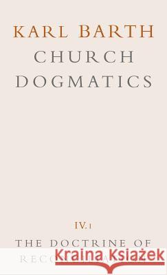 Church Dogmatics: Volume 4 - The Doctrine of Reconciliation Part 1 - The Subject-Matter and Problems of the Doctrine O Barth, Karl 9780567090416 T. & T. Clark Publishers - książka