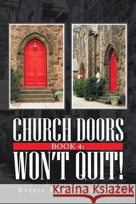 Church Doors Book 4: Won't Quit! Sylvia Brown-Roberts 9781663207074 iUniverse - książka