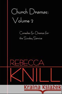 Church Dramas: Volume 2 Knill, Rebecca A. 9780595208838 Writers Club Press - książka
