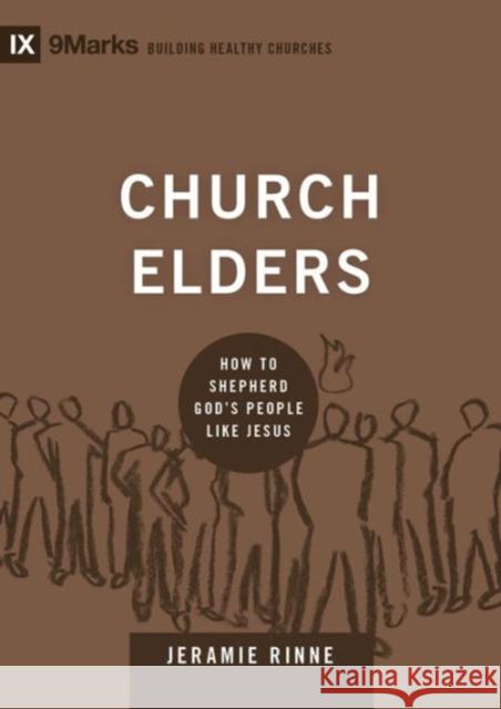 Church Elders: How to Shepherd God's People Like Jesus Rinne, Jeramie 9781433540875 Crossway - książka