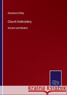 Church Embroidery: Ancient and Modern Anastasia Dolby 9783752521061 Salzwasser-Verlag Gmbh - książka