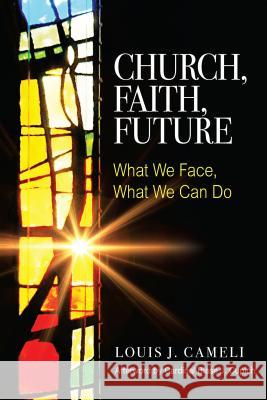 Church, Faith, Future: What We Face, What We Can Do Louis J. Cameli 9780814645659 Liturgical Press - książka