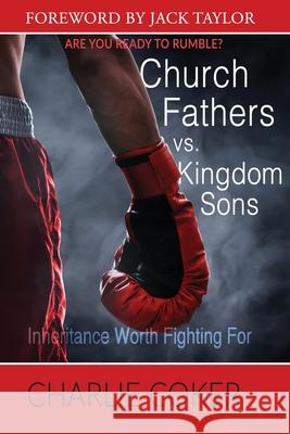 Church Fathers vs Kingdom Sons Charlie Coker Jack Taylor Charles Coke 9781733078603 One Kingdom Ministries, Inc. - książka