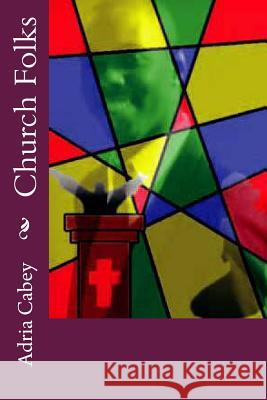 Church Folks Adria Cabey 9781494315580 Createspace - książka