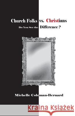 Church Folks vs. Christians: Do You See the Difference? Mrs Michelle Coleman-Bernard 9781482048056 Createspace - książka