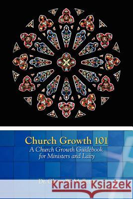 Church Growth 101 A Church Growth Guidebook for Ministers and Laity Glenn W. Mollette 9780979062537 Newburgh Press - książka