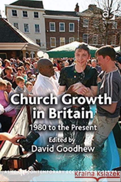 Church Growth in Britain: 1980 to the Present Goodhew, David 9781409425762  - książka