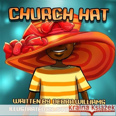 CHURCH HAT - A Colorful, Illustrated Children's Book About the Joy of Being Loved As You Are Janine Carrington Debra Williams 9781777890803 Debra Elayne Williams - książka