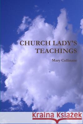 Church Lady's Teachings Mary Cullinane 9780557290451 Lulu.com - książka