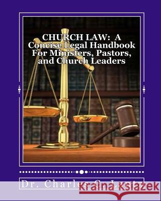 Church Law: A Concise Legal Handbook for Ministers, Pastors, and Church Leaders Dr Charles Craig Lantz 9781470120313 Createspace - książka