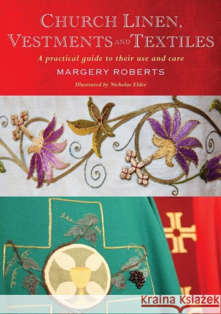 Church Linen, Vestments and Textiles: A practical guide to their use and care Roberts, Margery 9781848257405 Canterbury Press Norwich - książka