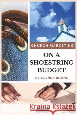 Church Marketing on a Shoestring Budget Anthony Brown Glenda Boone 9781070826127 Independently Published - książka