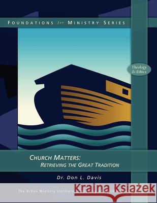 Church Matters: Retrieving the Great Tradition Dr Don L. Davis 9781466344921 Createspace - książka