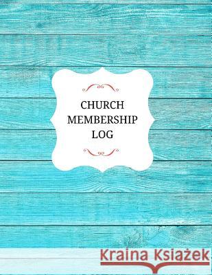 Church Membership Log Inspirational Logs 9781542489058 Createspace Independent Publishing Platform - książka