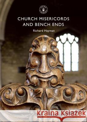 Church Misericords and Bench Ends Richard Hayman 9780747807445 Bloomsbury Publishing PLC - książka