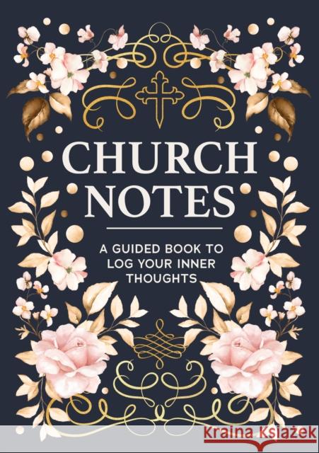 Church Notes: A Guided Book to Log Your Inner Thoughts Editors of Chartwell Books 9780785847328 Chartwell Books - książka