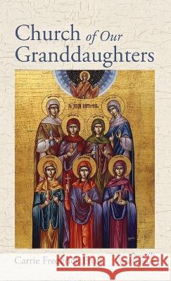 Church of Our Granddaughters Carrie Frederick Frost, Vigen Guroian 9781666744866 Cascade Books - książka