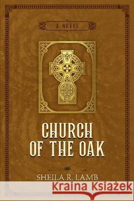 Church of the Oak Sheila R Lamb 9780983855286 Triple Fire Press - książka
