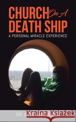 Church on a Death Ship: A Personal Miracle Experience Greta Archbold 9780228848202 Tellwell Talent - książka