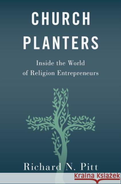 Church Planters: Inside the World of Religion Entrepreneurs Richard N. Pitt 9780197509418 Oxford University Press, USA - książka