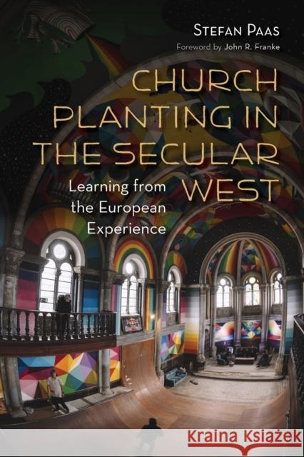 Church Planting in the Secular West: Learning from the European Experience Stefan Paas 9780802873484 William B. Eerdmans Publishing Company - książka