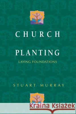 Church Planting: Laying Foundations Stuart Murray J. Nelson Kraybill 9780836191486 Herald Press - książka