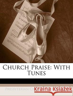 Church Praise: With Tunes Presbyterian Church 9781145068223  - książka