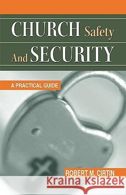 Church Safety and Security: A Practical Guide Robert M. Cirtin John M. Edie Dennis K. Lewis 9780788023415 CSS Publishing Company - książka