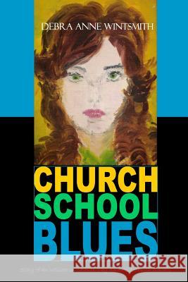 Church School Blues Debra Anne Wintsmith 9781475241105 Createspace - książka