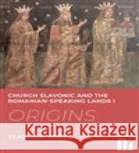 Church Slavonic and the Romanian Speaking Lands I-III.: Origins, Blossom, Decline Vladislav Knoll 9788086420776 Slovanský ústav AV ČR - książka