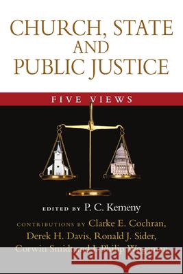 Church, State and Public Justice: Five Views Paul Charles Kemeny Clarke E. Cochran Derek H. Davis 9780830827961 IVP Academic - książka