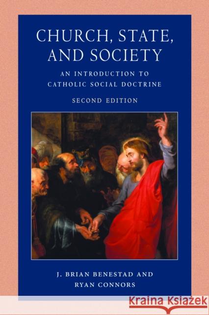 Church, State, and Society: An Introduction to Catholic Social Doctrine, Second Edition Ryan Connors 9780813239644 Catholic University of America Press - książka
