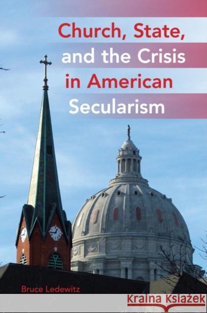 Church, State, and the Crisis in American Secularism Bruce Ledewitz 9780253356345 Indiana University Press - książka