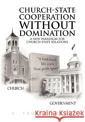 Church-State Cooperation Without Domination C Truett Baker 9781453504437 Xlibris - książka
