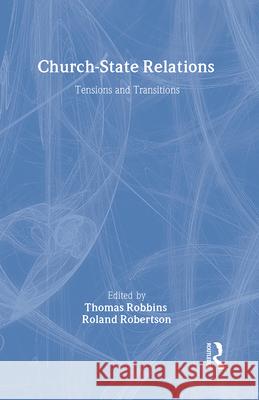 Church-State Relations: Tensions and Transitions Thomas Robbins Dick Anthony Thomas Robbins 9780887381089 Transaction Publishers - książka